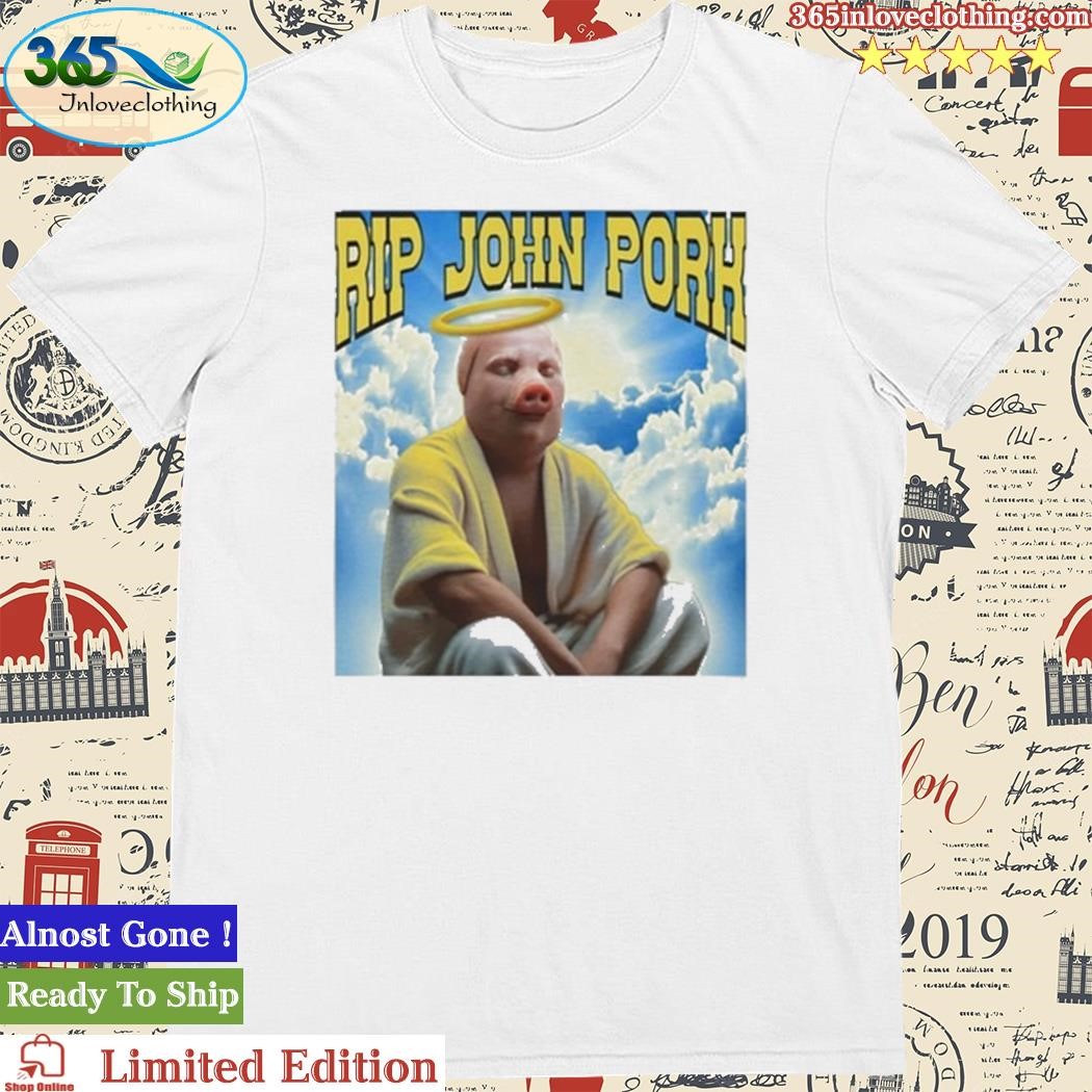 Official rip John Pork Shirt