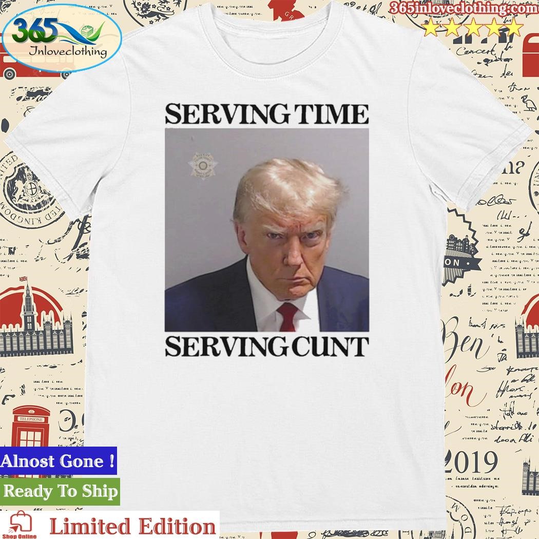 Official serving Time Serving Cunt Trump Mugshot Shirt