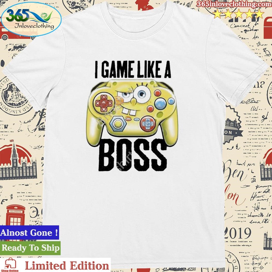Official spongebob Squarepants I Game Like A Boss Shirt