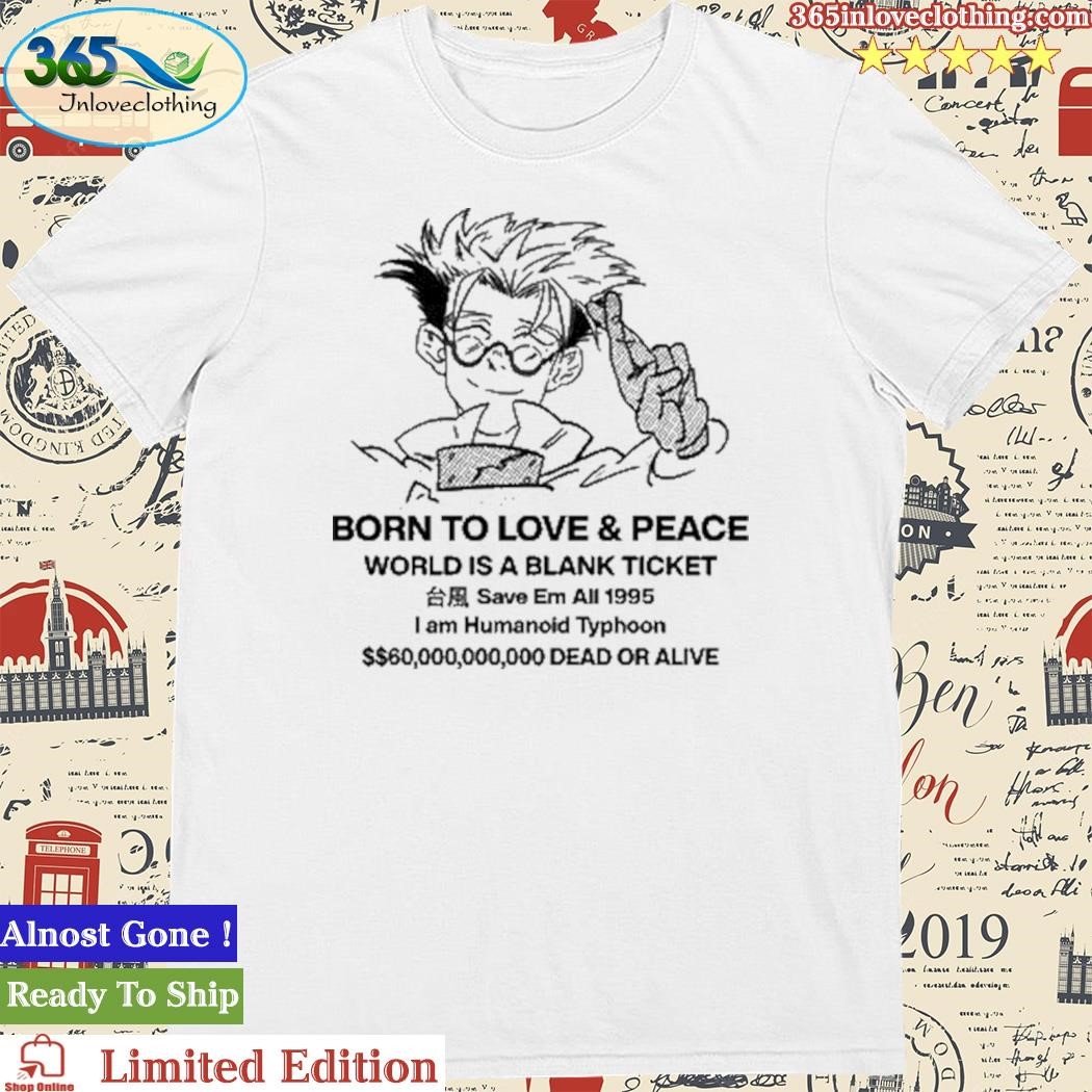 Official stefmasc Born To Love & Peace World Is A Blank Ticket Shirt