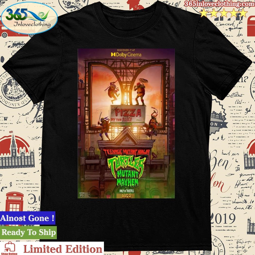Official teenage Mutant Ninja Turtles Mutant Mayhem August 02 2023 Only In Theatres Poster Shirt