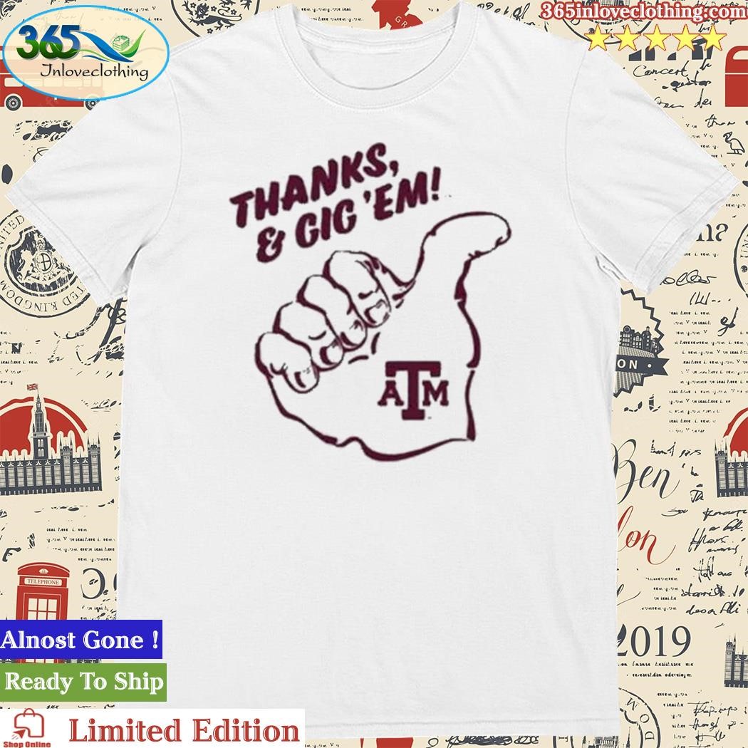 Official thanks and gig 'em Texas a&m 2023 shirt, hoodie, sweater, long  sleeve and tank top