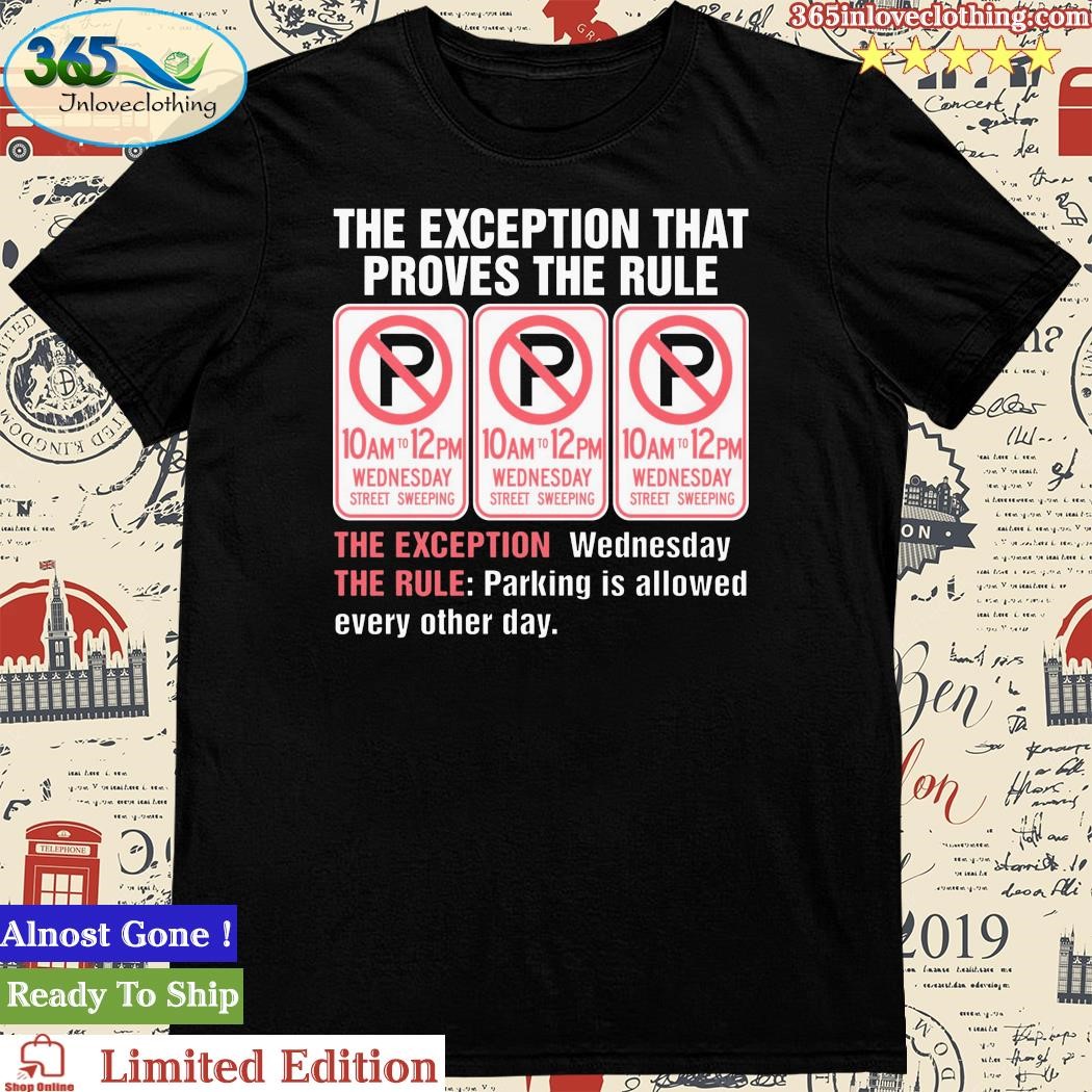 Official the Exception That Proves The Rule Shirt