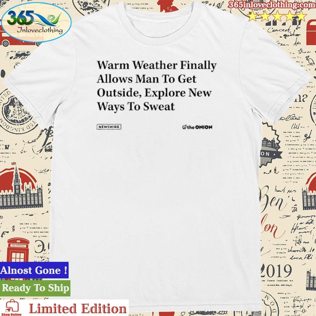 Official theonion Warm Weather Headline Shirt