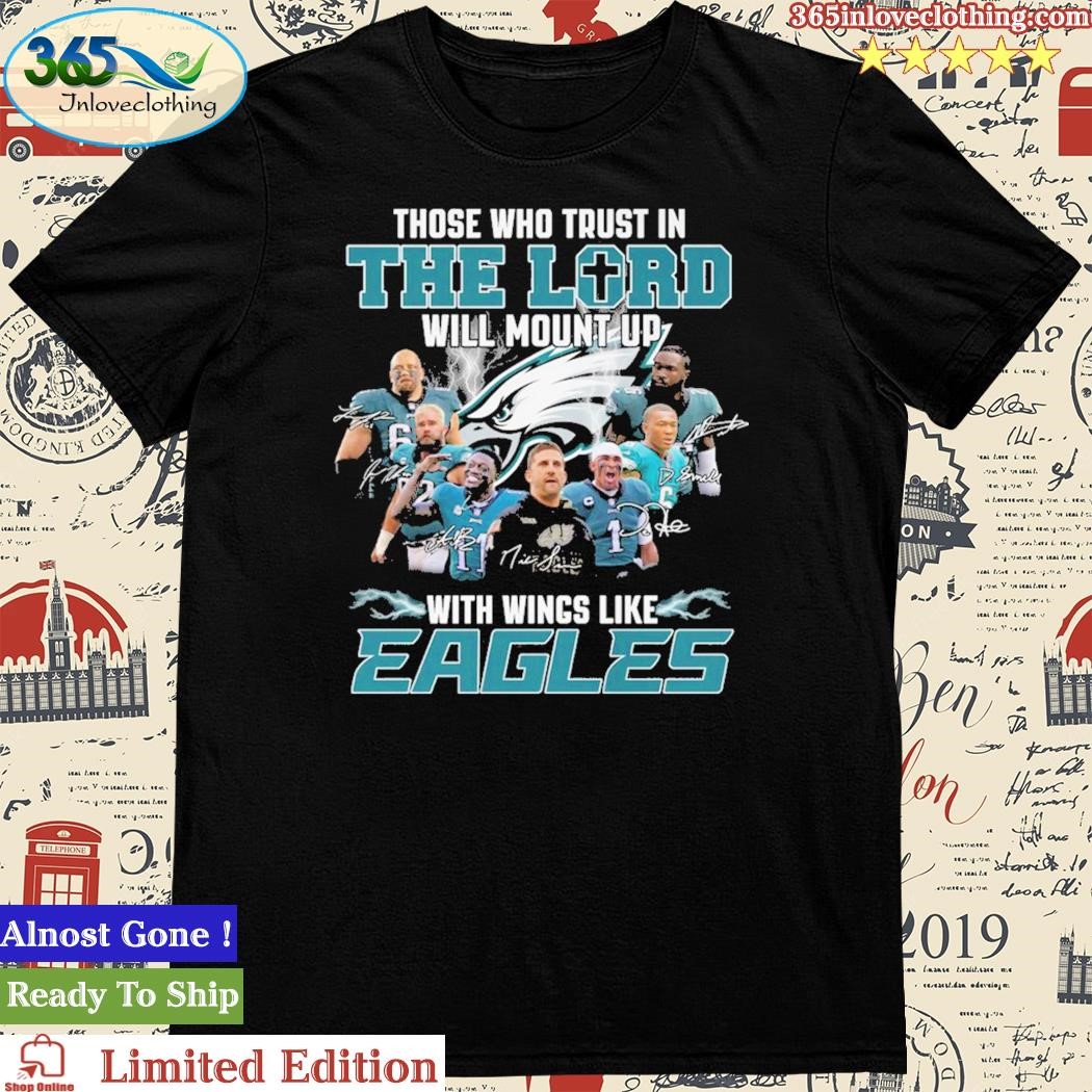 Those who trust in the lord will mount up with wings like philadelphia  eagles shirt, hoodie, sweater, long sleeve and tank top