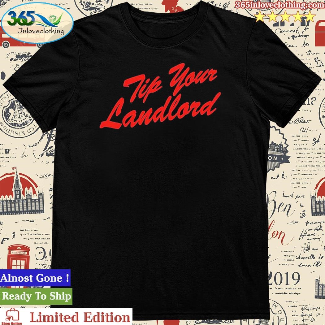 Official tip Your Landlord T-Shirt