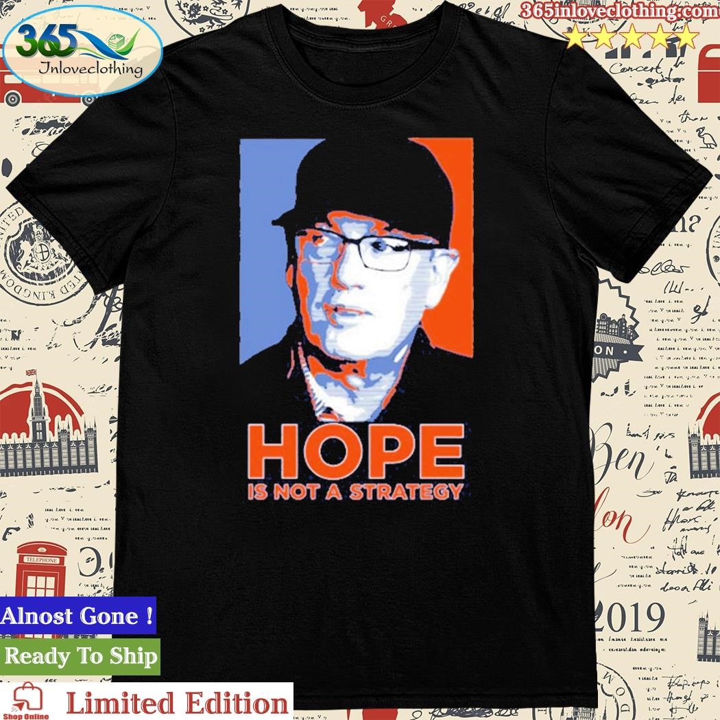 Official we Gotta Believe Sc Hope Is Not A Strategy Shirts