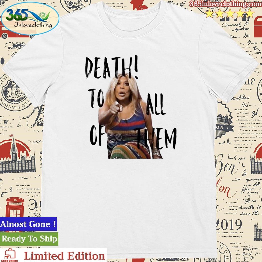 Official wendy Williams Death To All Of Them T Shirt