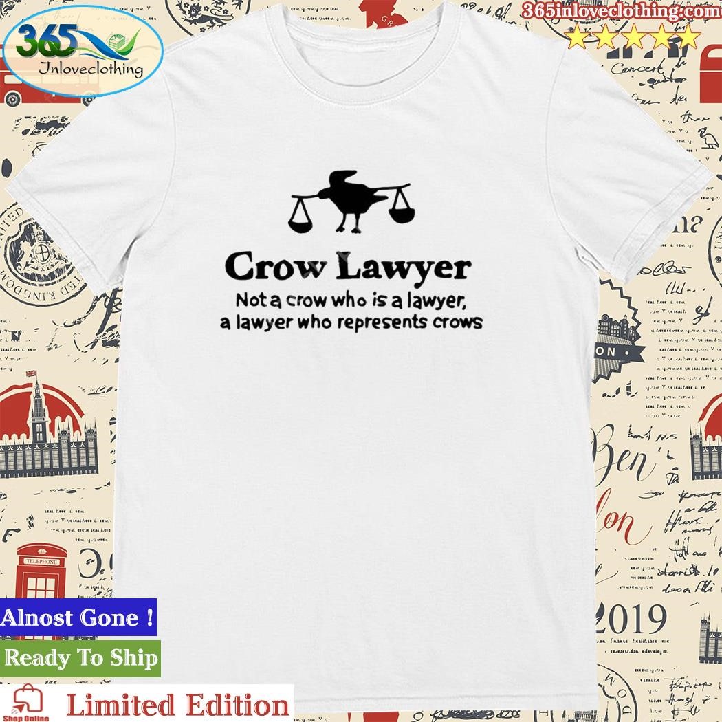 Official zoebread Crow Lawyer Not A Crow Who Is A Lawyer Funny T Shirt