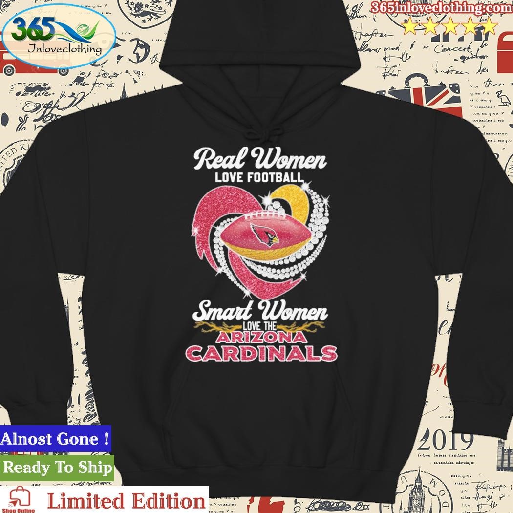 Official real Women Love Football Smart Women Love The Arizona Cardinals  Tshirt, hoodie, sweater, long sleeve and tank top