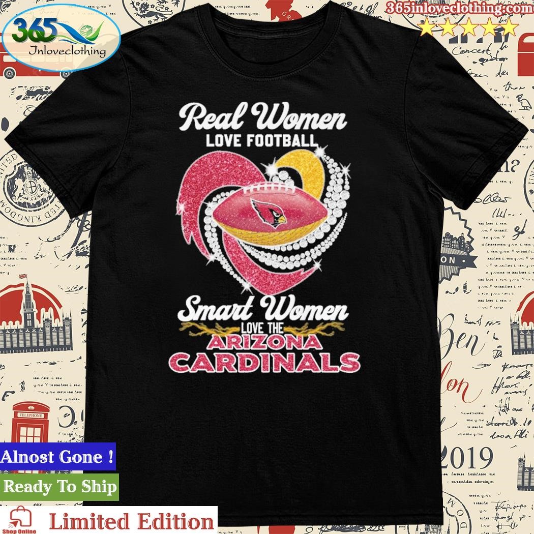 Real Women Love Football Smart Women Love The Arizona Cardinals Tshirt