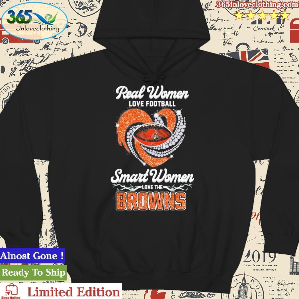 Real Women Love Football Smart Women Love The Cleveland Browns Champions  Shirt, hoodie, sweater, long sleeve and tank top