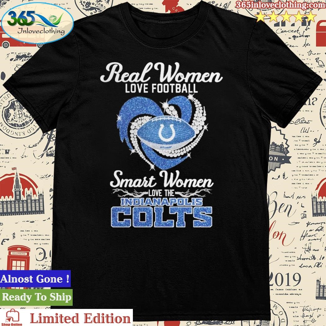 Real Women Love Football Smart Women Love The Indianapolis Colts T-Shirt