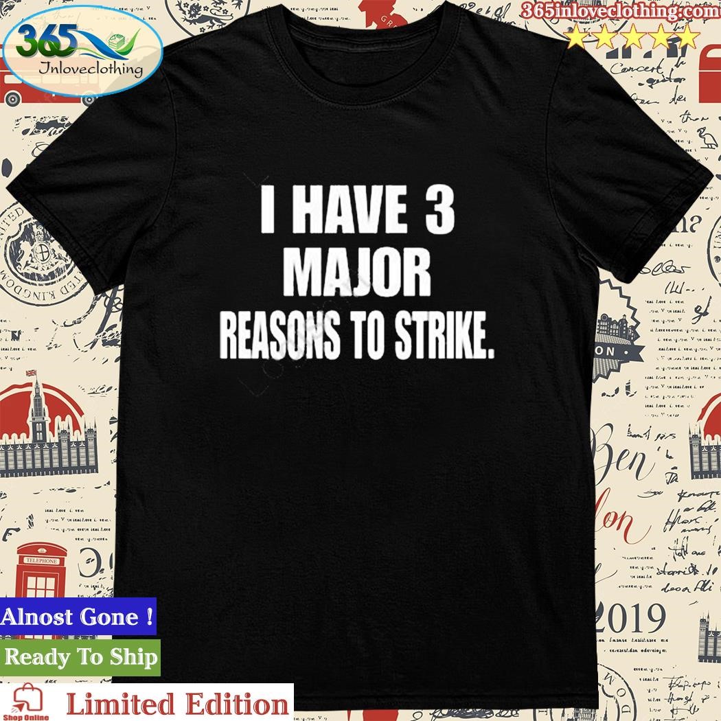 Uaw I Have 3 Major Reasons To Strike Shirt