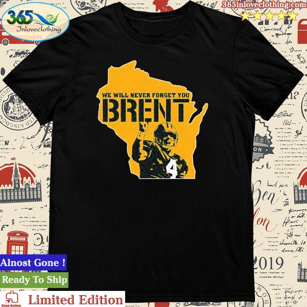 We Will Never Forget You Brent T-Shirt