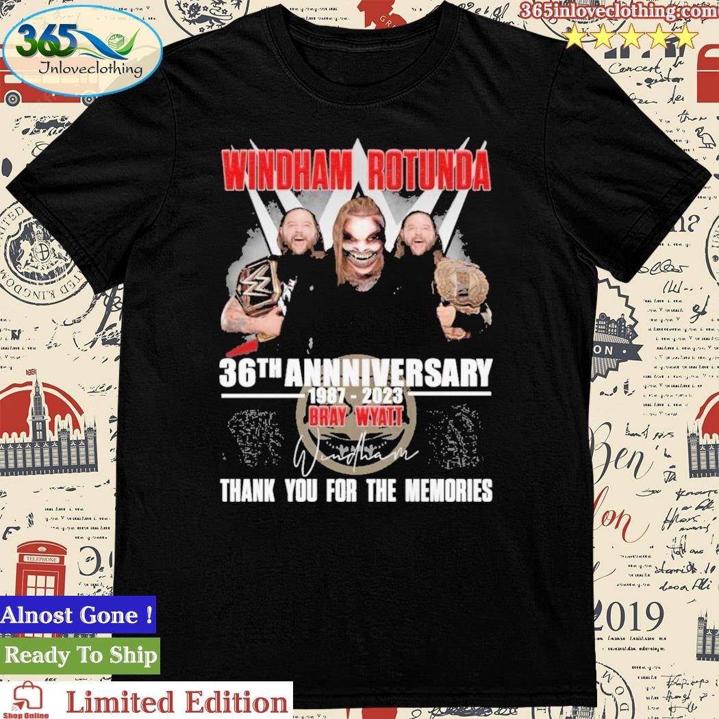 Windham Rotunda 36th Anniversary 1987 2023 Bray Wyatt Thank You For The Memories Signature Shirt