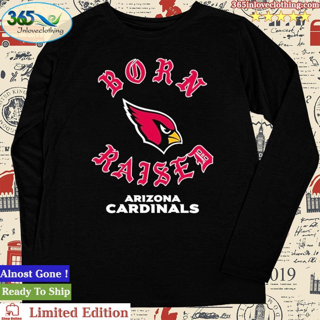 Arizona Cardinals Born X Raised New Shirt, hoodie, longsleeve, sweatshirt,  v-neck tee