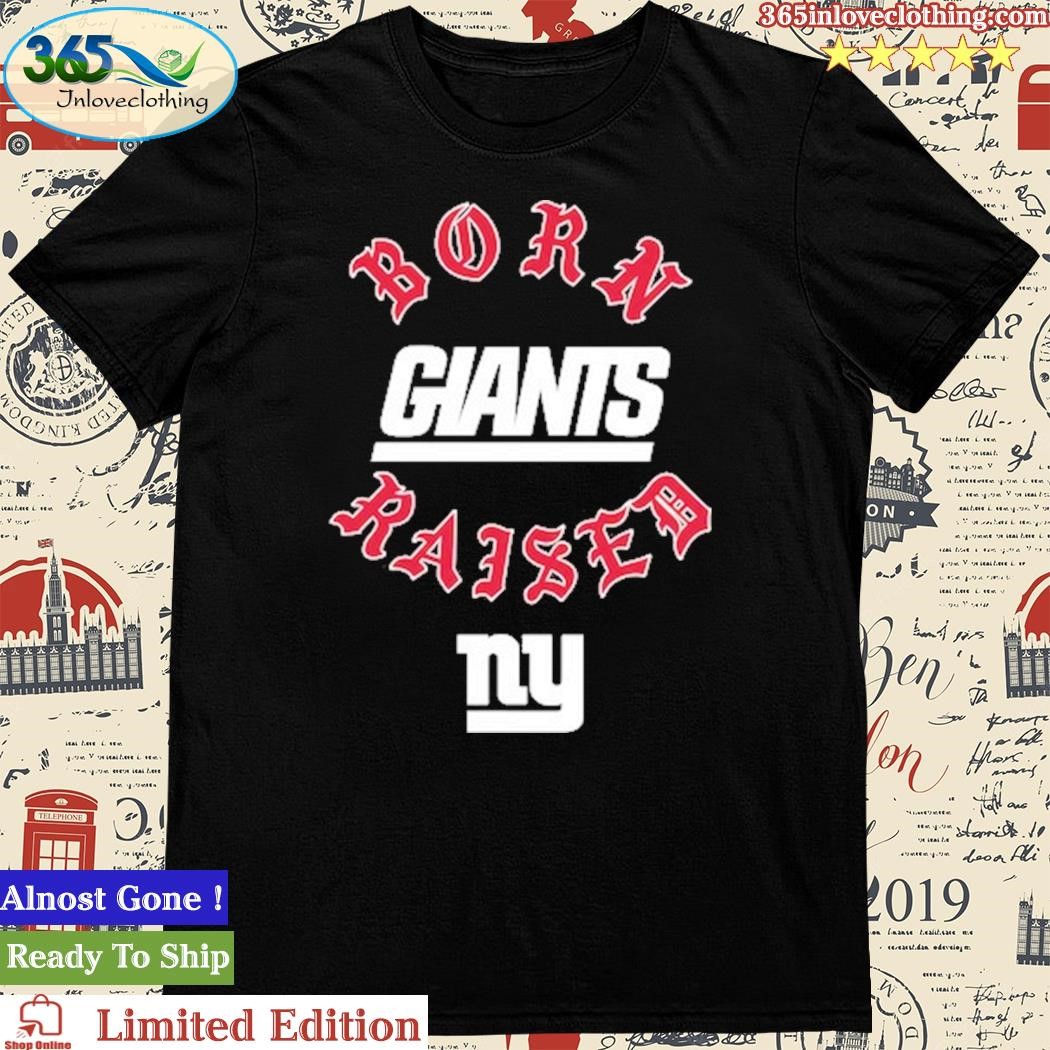 Born x raised black new york giants shirt, hoodie, sweater, long