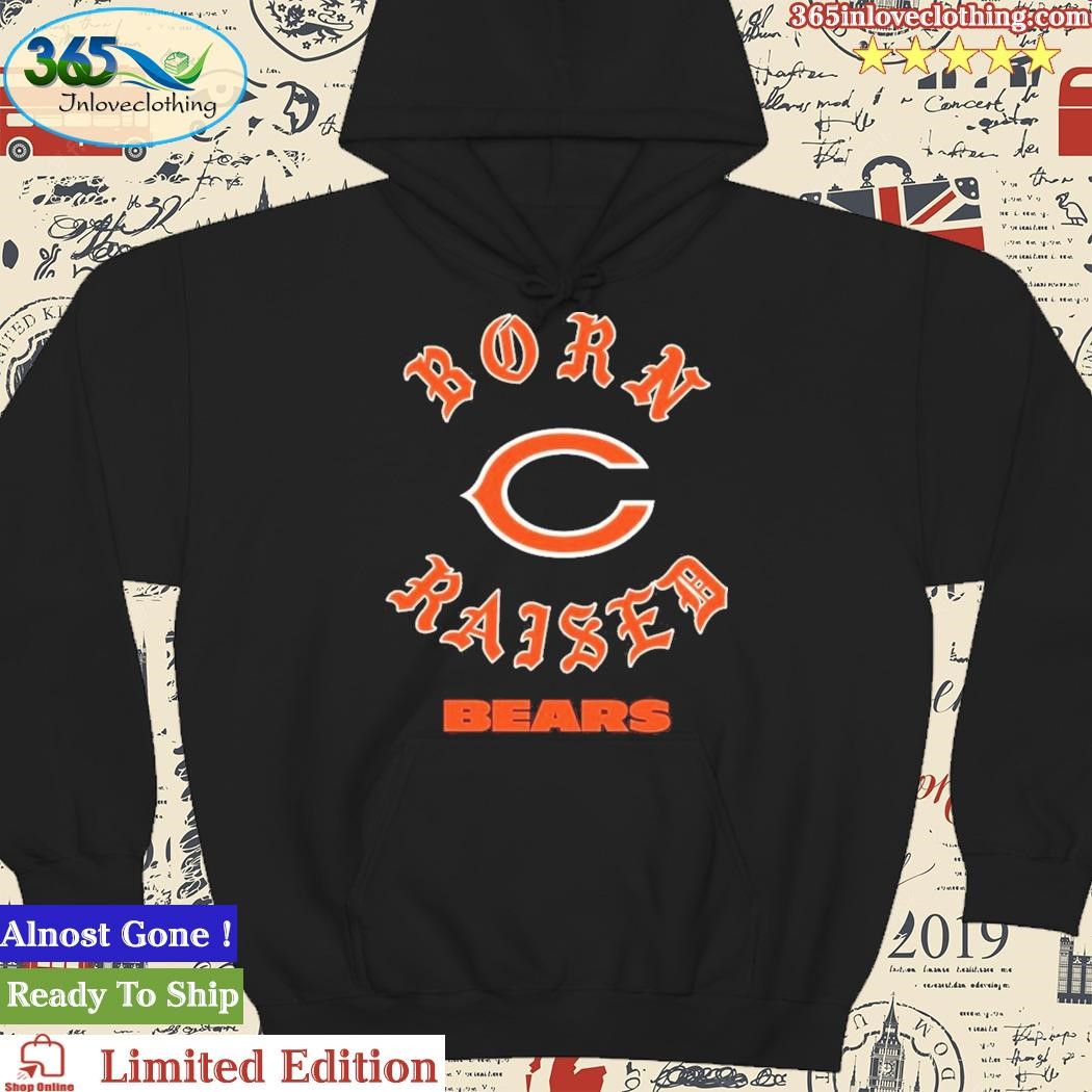 Chicago bears born x raised shirt, hoodie, sweater, long sleeve and tank top