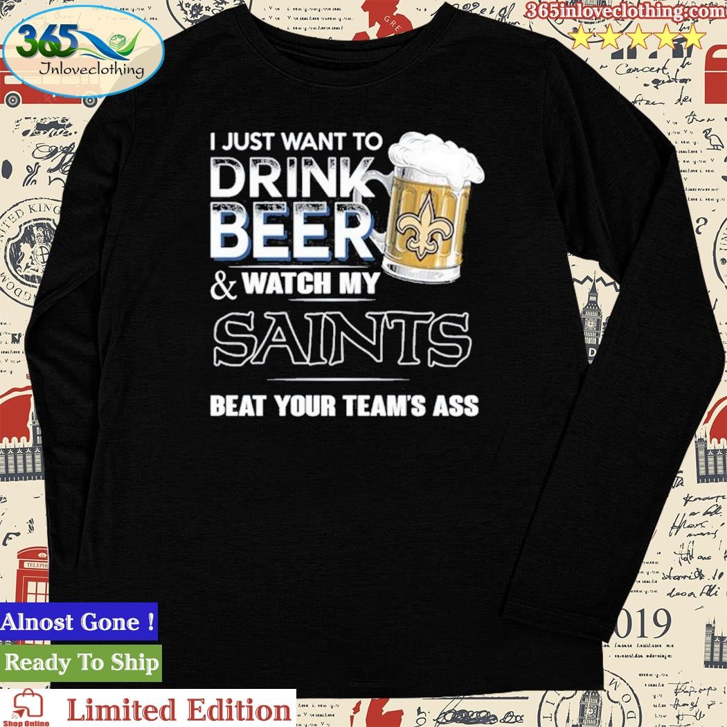 Nice i just want to drink beer & watch my new orleans saints beat