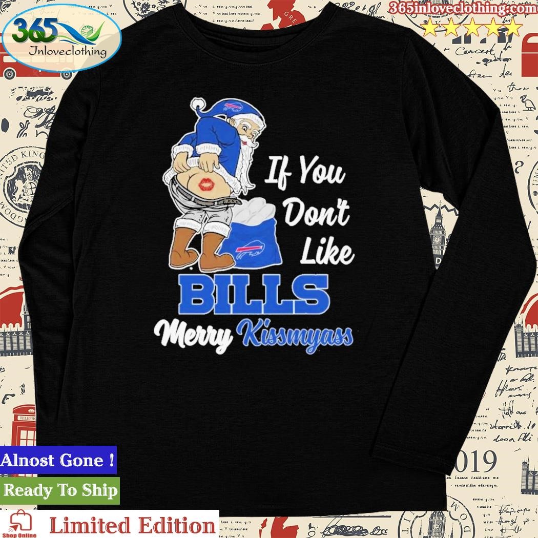 If You Dont Like Bills Merry Kissmyass T-shirt