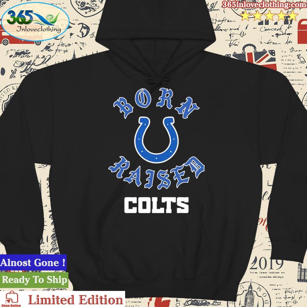 Indianapolis Colts Born X Raised New Shirt, hoodie, longsleeve, sweatshirt,  v-neck tee