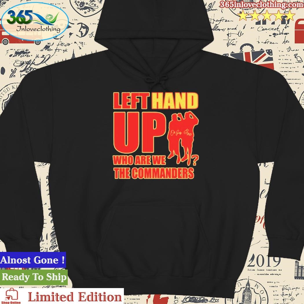 Left Hand Up Who Are We The Commanders Shirt