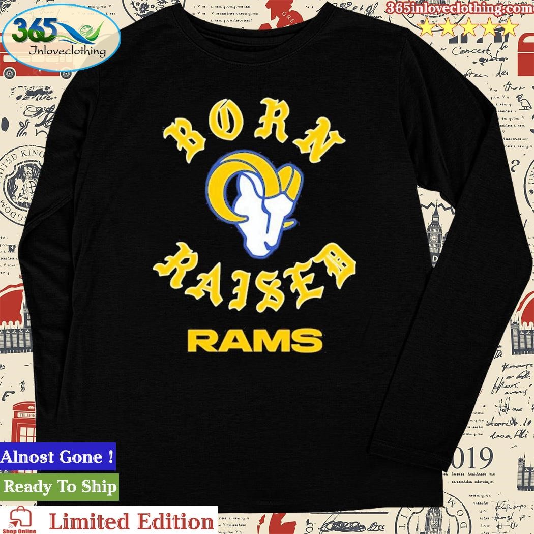 Los Angeles Rams Born x Raised 2023 T-Shirt, hoodie, sweater, long sleeve  and tank top