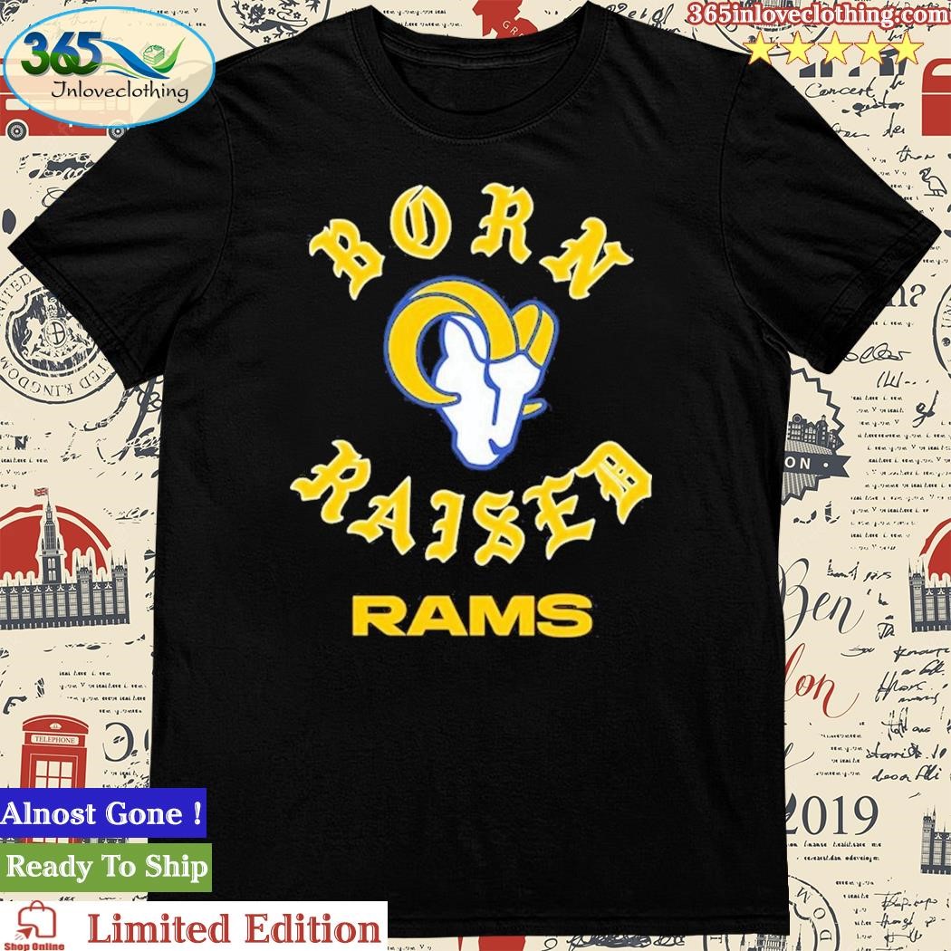 Los Angeles Rams Born X Raised Tee Shirt Hoodie Tank-Top Quotes
