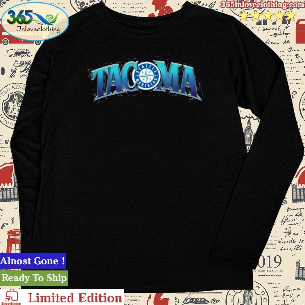 Mariners Tacoma Night Shirt, hoodie, sweater, long sleeve and tank top