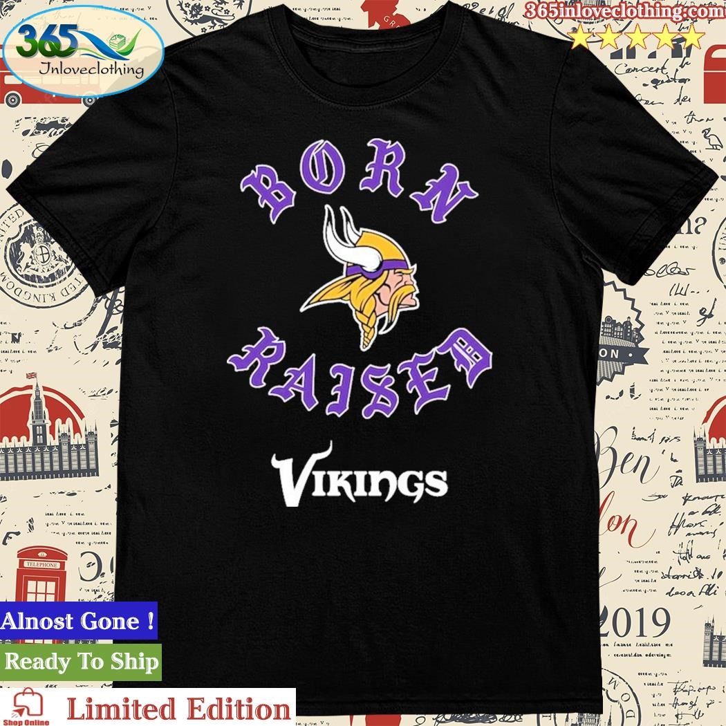 Minnesota Vikings Born X Raised Shirt, hoodie, sweater, long sleeve and  tank top