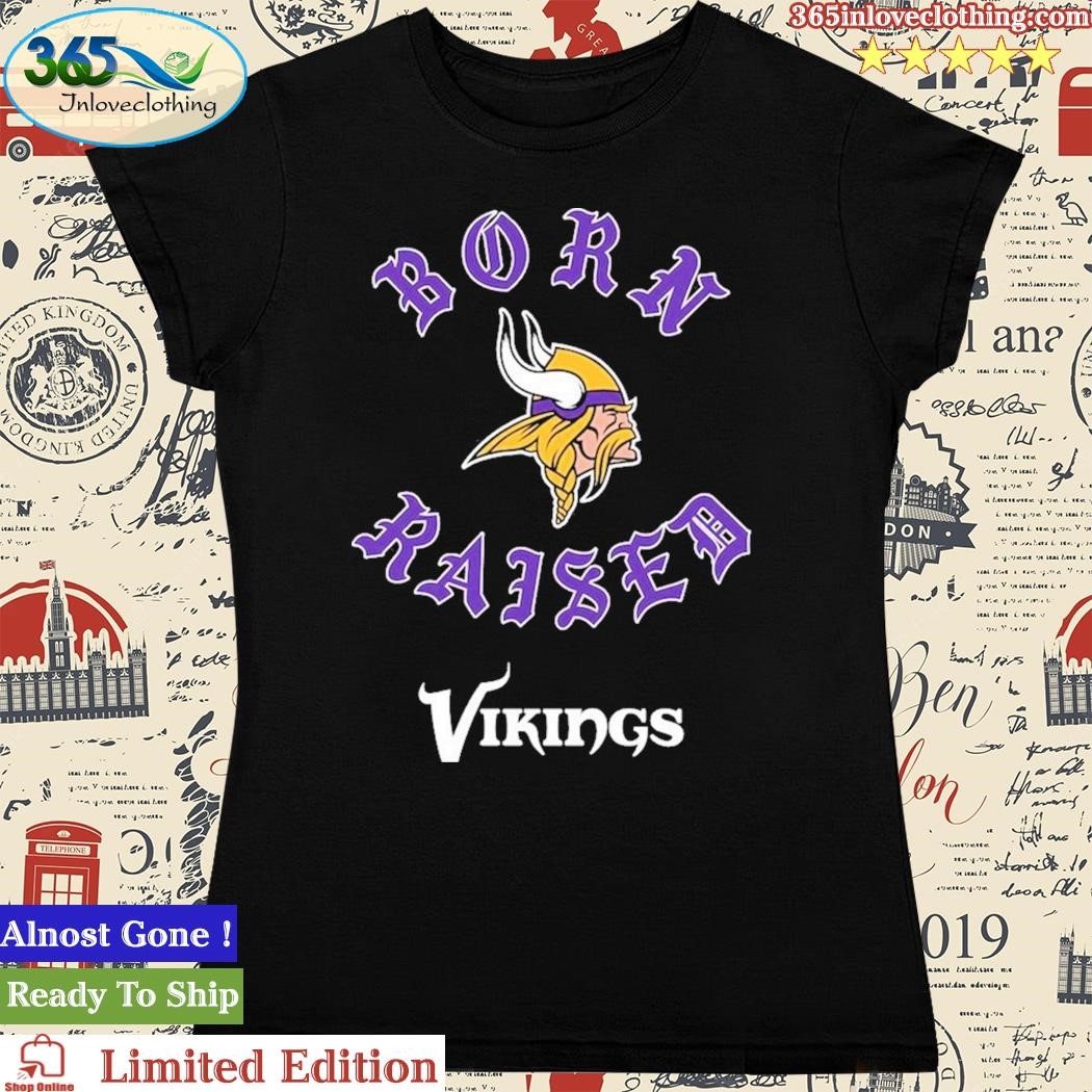 Official Minnesota Vikings Born X Raised Unisex T-shirt, hoodie, sweater  and long sleeve