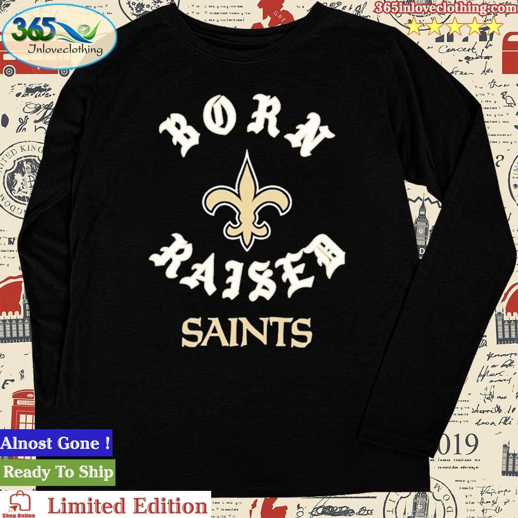 Official New Orleans Saints Born X Raised New Shirt, hoodie