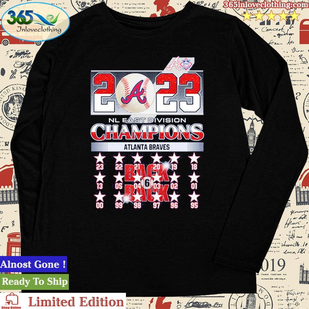 Official Atlanta Braves 2023 NL East Division Champions Back 6 Back Shirt,  hoodie, sweater and long sleeve