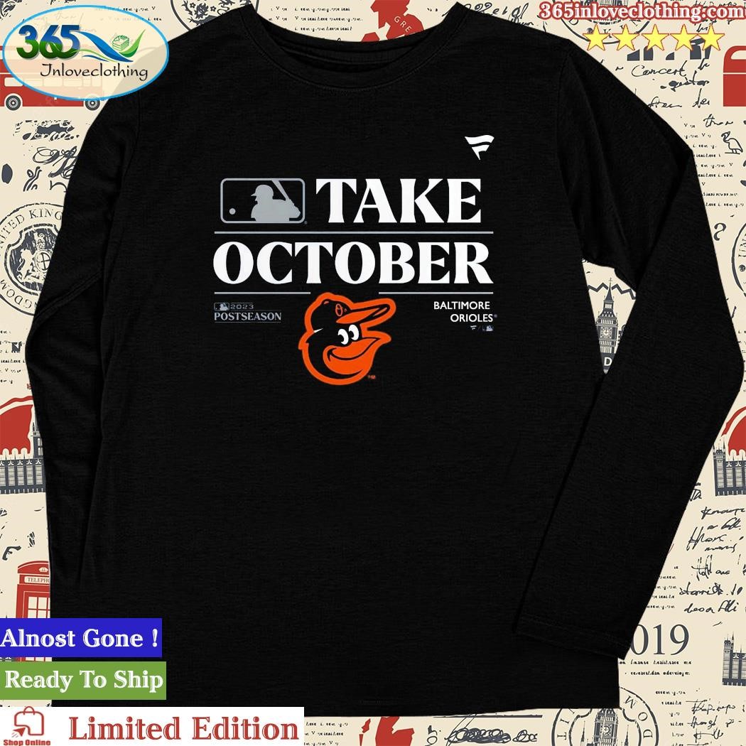 Official Baltimore Orioles Take October Playoffs Postseason 2023 Shirt,tank  top, v-neck for men and women