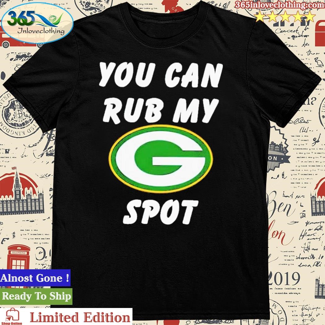 Green Bay Packers You Can Rub My G Spot Sweatshirt