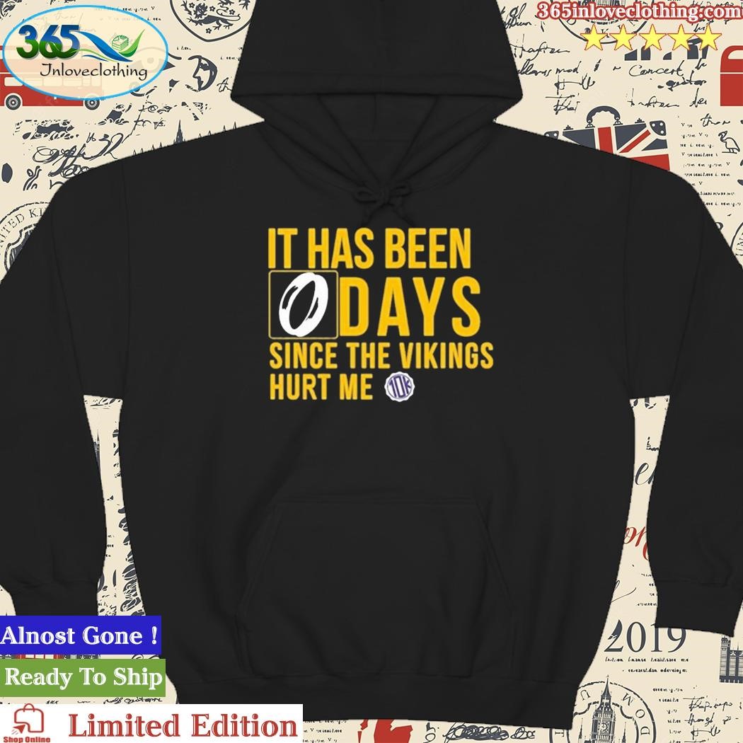 It Has Been 0 Days Since The Vikings Hurt Me Shirt