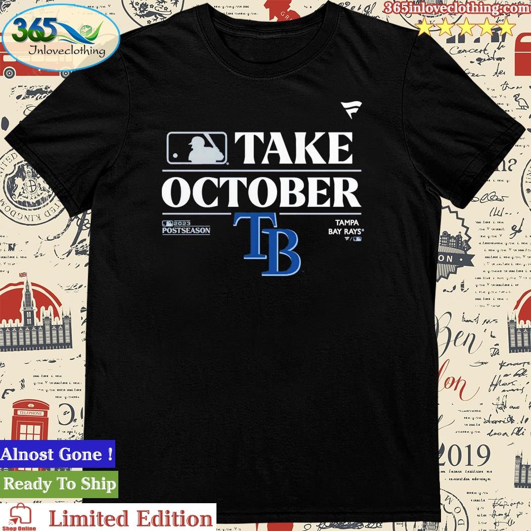 Tampa Bay Rays Take October Playoffs Postseason 2023 Shirt, hoodie,  sweater, long sleeve and tank top