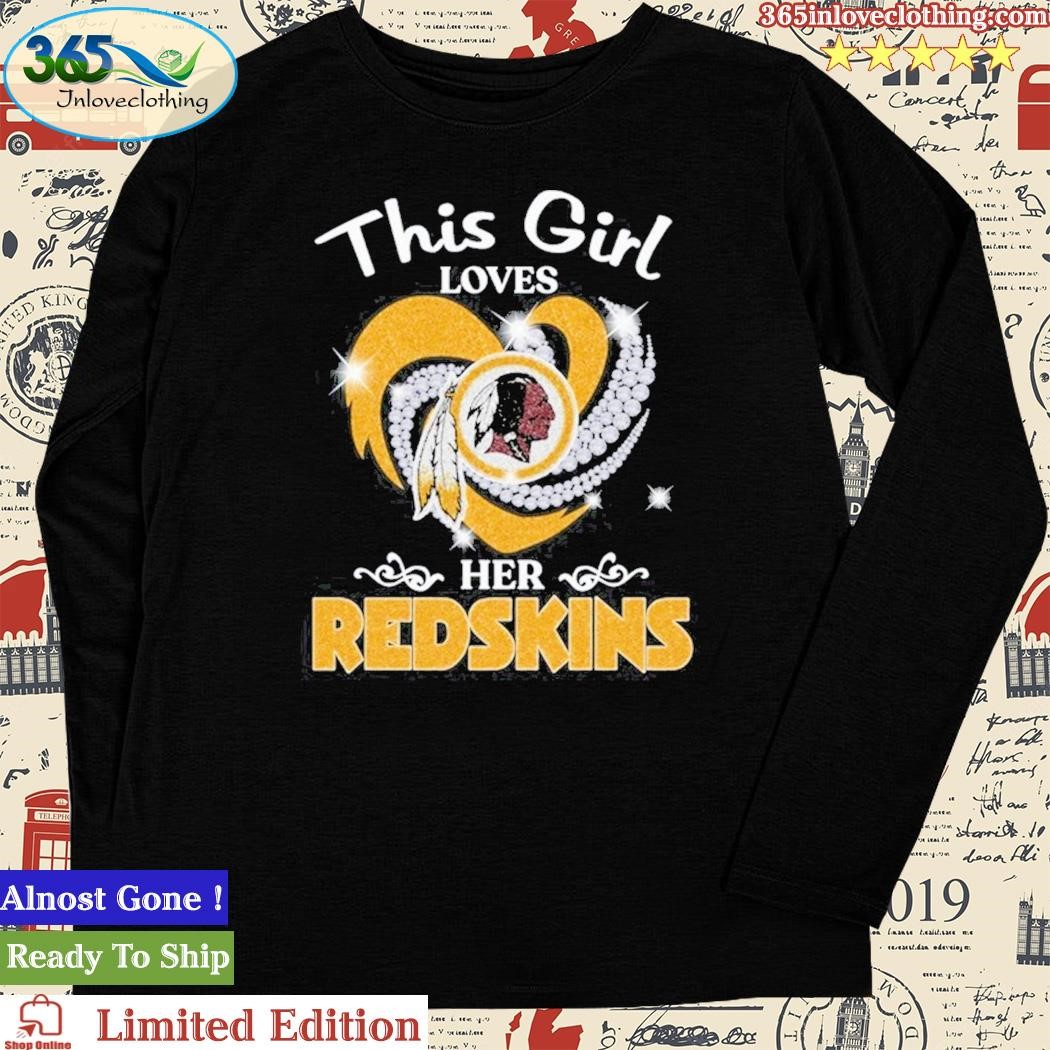 This Girl Love Her Washington Redskins T-Shirt, hoodie, sweater, long  sleeve and tank top