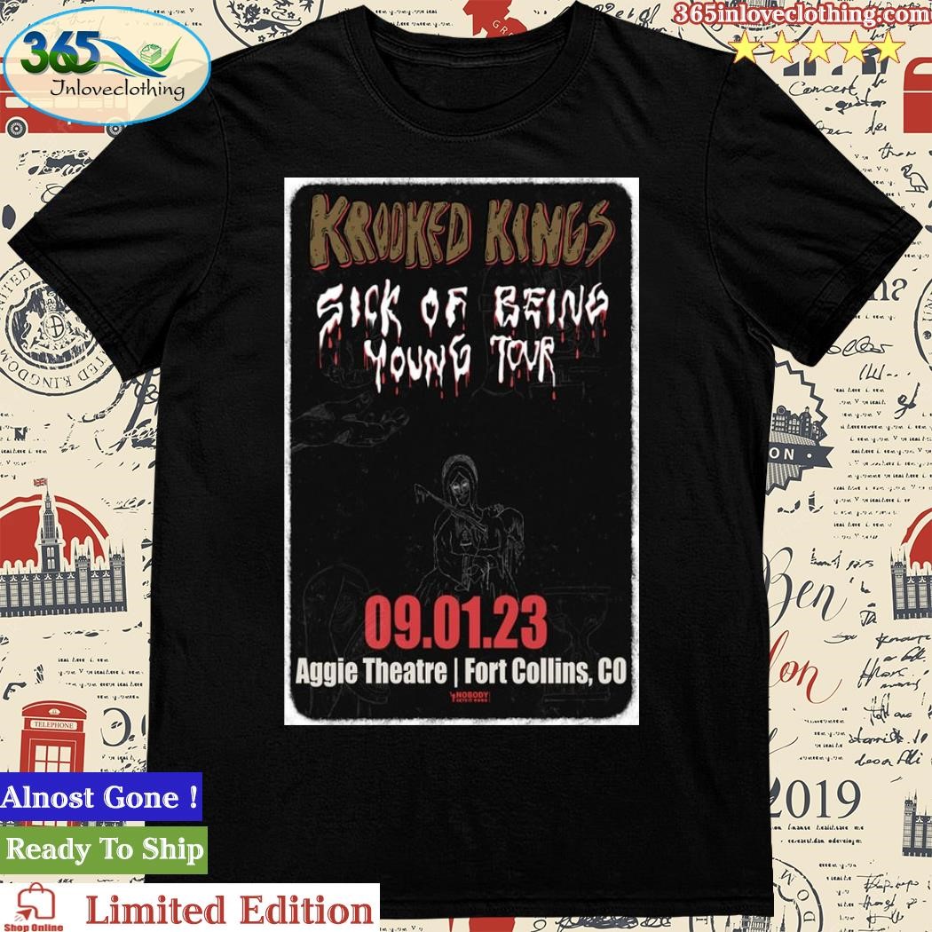 Official aggie Theatre Fort Collins Krooked Kings Poster September 1, 2023 Sick Of Being Young Tour Shirt