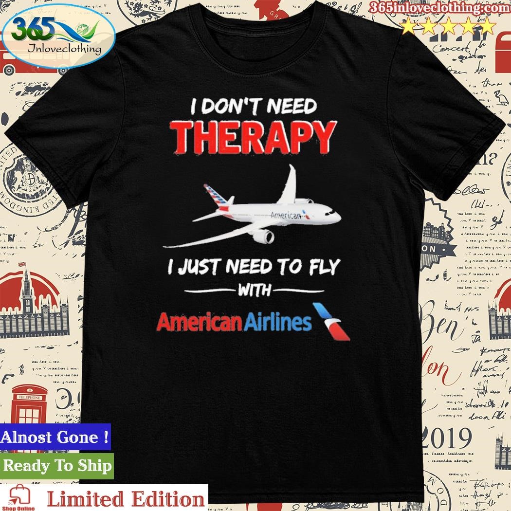 Official american Airlines I Dont Need Therapy T-Shirt