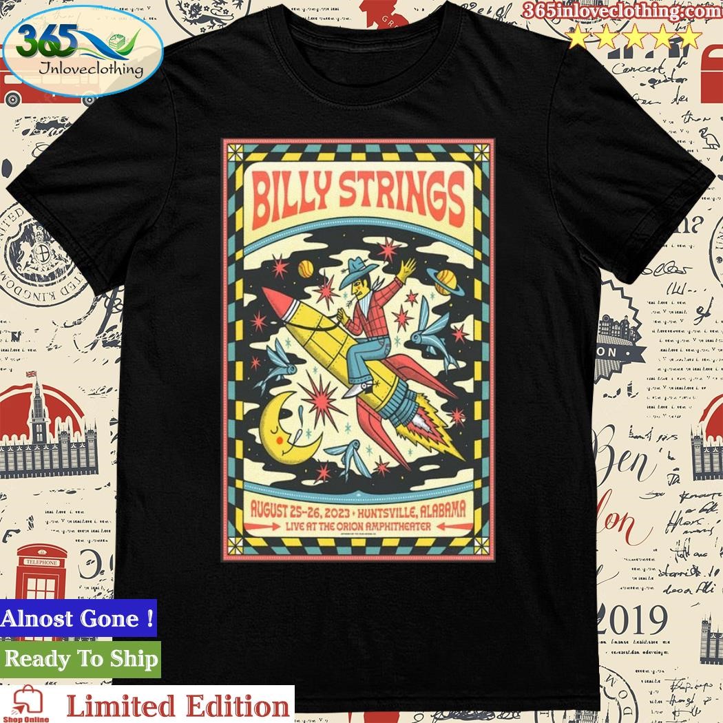 Official aug 25-26 2023 Billy Strings The Orion Amphitheater Huntsville Alabama Poster Shirt