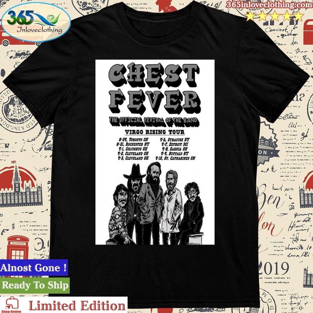 Official chest Fever Band The Revival Of The Band Virgo Rising Tour Sept Tour 2023 Poster Shirt