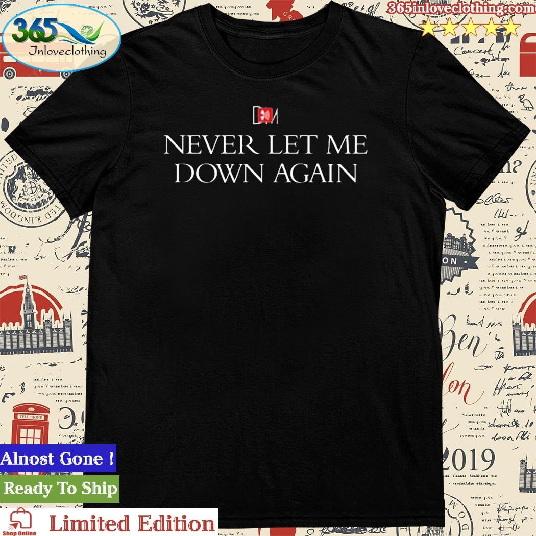 Official dm Never Let Me Down Again 2023 Shirt
