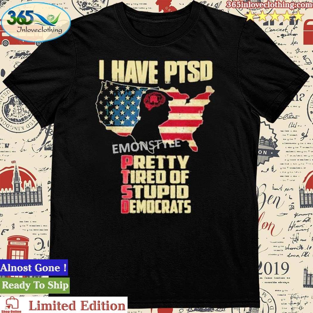 Official donald Trump I Have Ptsd Pretty Tired Of Stupid Democrats American Flag Map Shirt