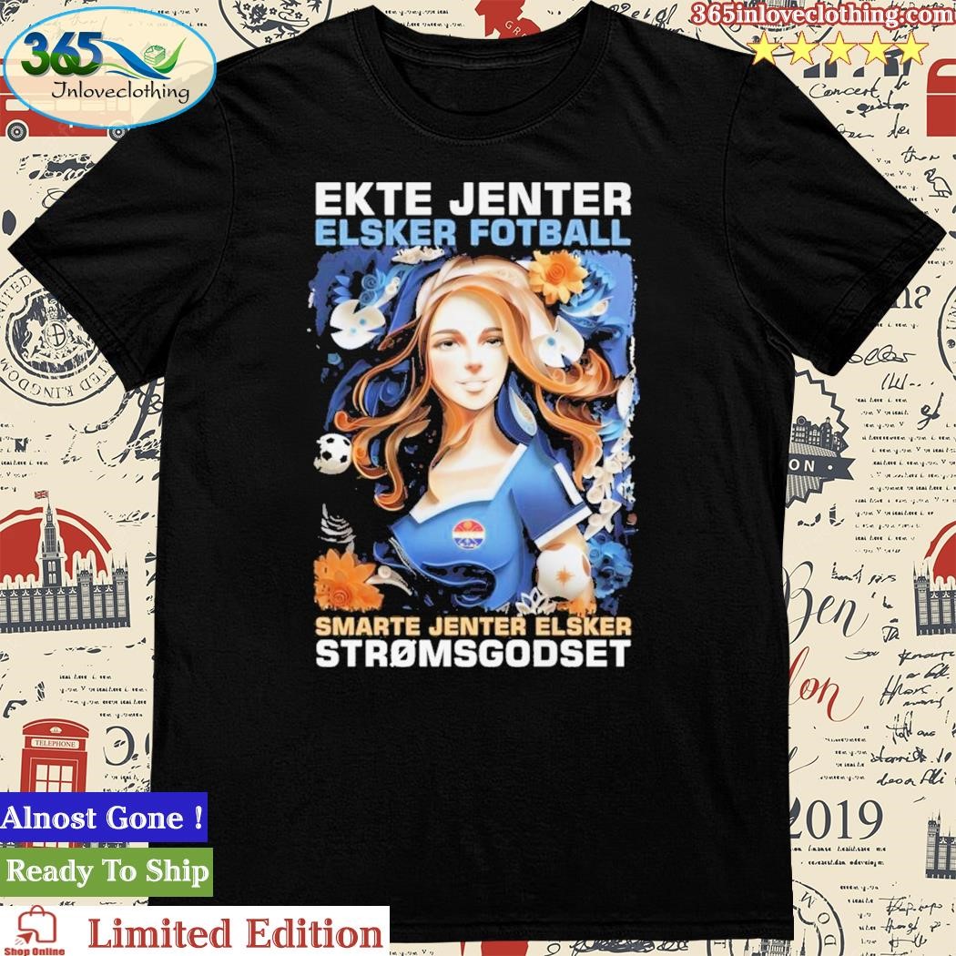 Official ekte Jenter Elsker Fotball Smarte Jenter Elsker Stromsgodset Shirt