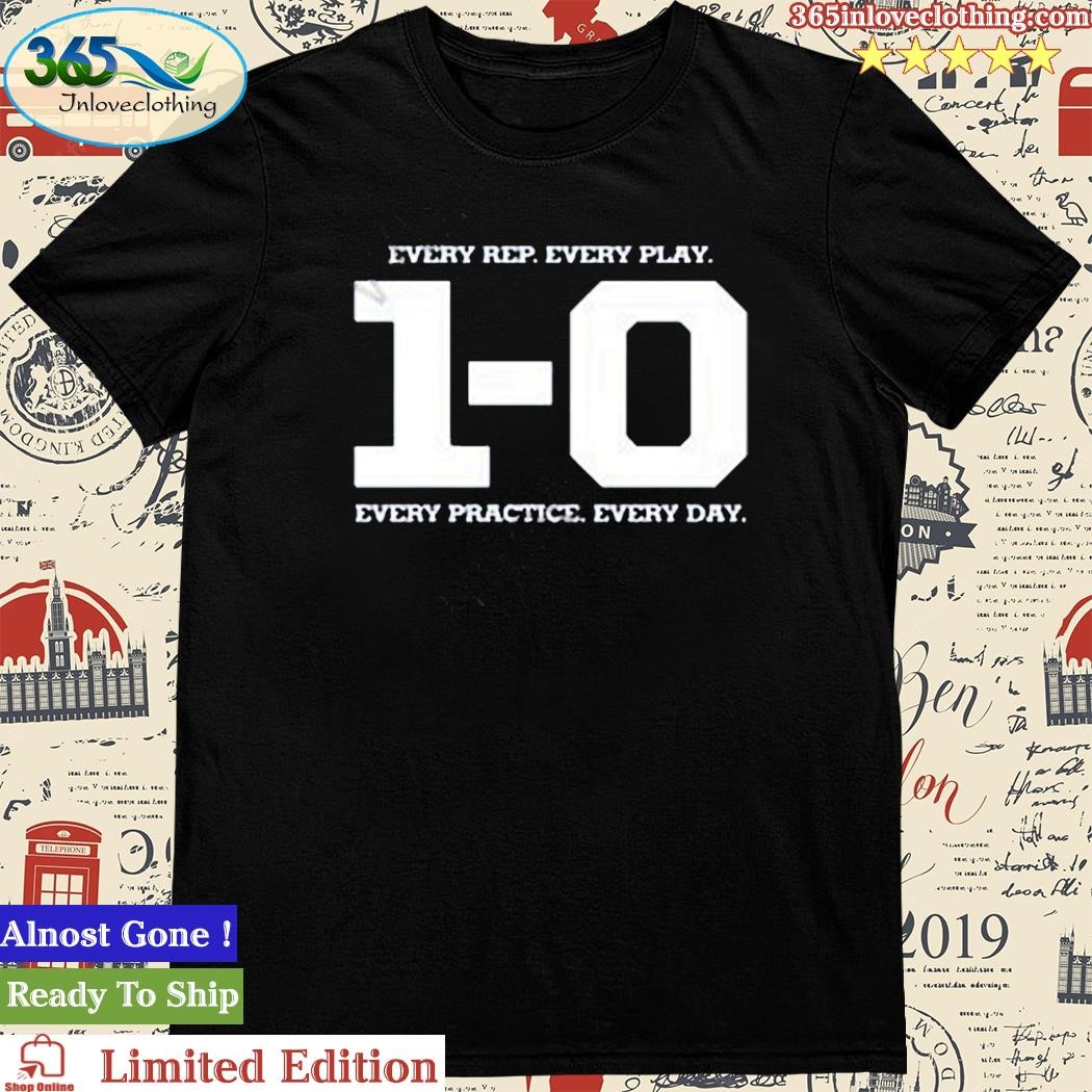Official every Rep Every Play Every Practice Every Day Win 1 0 Shirt