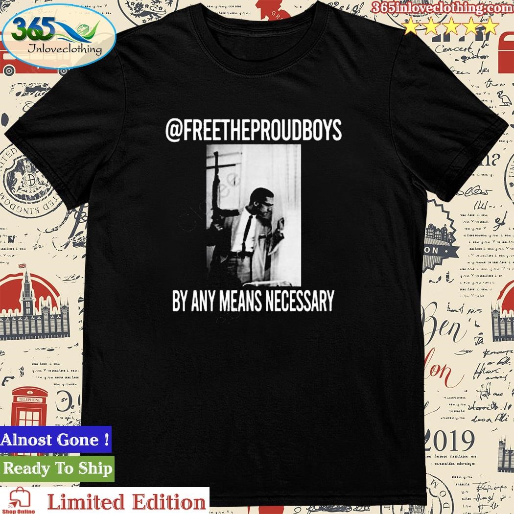 Official free The Proud Boys By Any Means Necessary Shirt