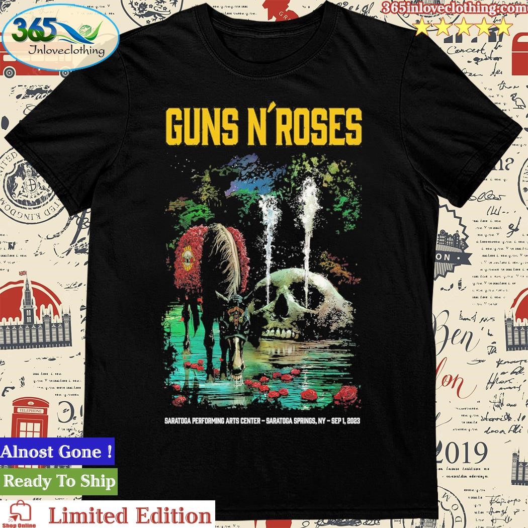 Official guns N' Roses Saratoga Performing Arts Center - SaraToga Springs, Ny - Sep 1, 2023 Shirt