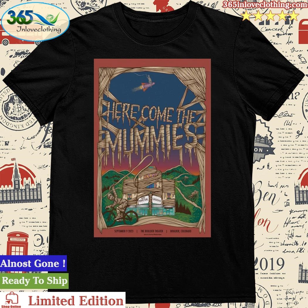 Official here Come The Mummies The Boulder Theater Boulder, CO September 9, 2023 Tour Poster Shirt